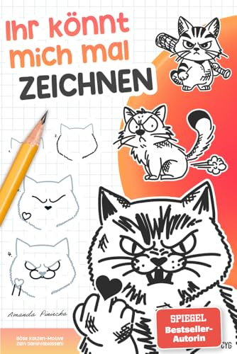 Ihr könnt mich mal ZEICHNEN: Böse Katzen-Motive zum Dampfablassen (Das perfekte Geschenk für gestresste Freunde und Kollegen)