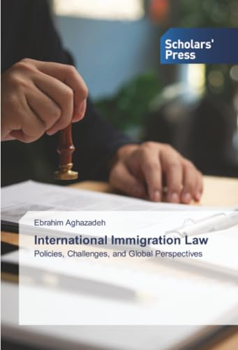 International Immigration Law: Policies, Challenges, and Global Perspectives