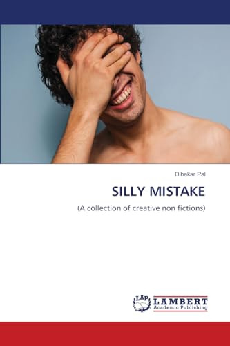 SILLY MISTAKE: (A collection of creative non fictions)