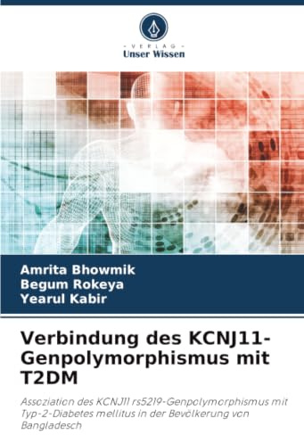 Verbindung des KCNJ11-Genpolymorphismus mit T2DM: Assoziation des KCNJ11 rs5219-Genpolymorphismus mit Typ-2-Diabetes mellitus in der Bevölkerung von Bangladesch