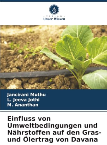 Einfluss von Umweltbedingungen und Nährstoffen auf den Gras- und Ölertrag von Davana