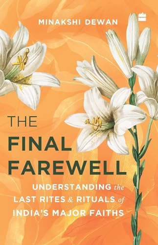 The Final Farewell: Understanding the Last Rites and Rituals of India's Major Faiths