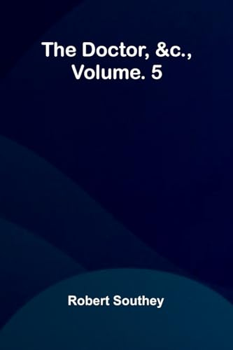 The doctor, &c., vol. 5