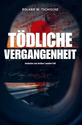 Tödliche Vergangenheit: Privatdetektiv Andorian van Anders ermittelt am Tatort Wien. Ein Krimi.