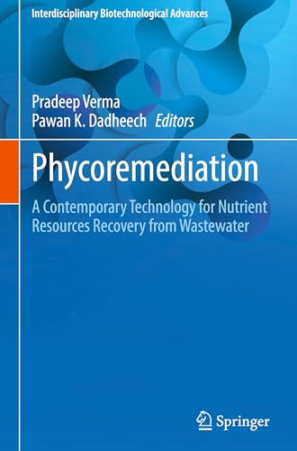 Phycoremediation: A Contemporary Technology for Nutrient Resources Recovery from Wastewater (Interdisciplinary Biotechnological Advances)