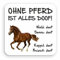 AdriLeo Kühlschrankmagnet Ohne Pferd ist Alles doof! (Brauner)