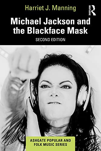 Michael Jackson and the Blackface Mask (Ashgate Popular and Folk Music Series) (English Edition)
