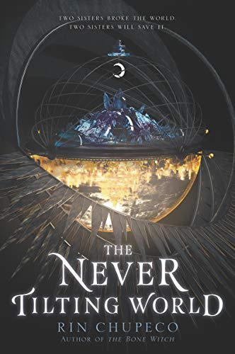 The Never Tilting World: An Epic YA Fantasy of Twin Goddesses, Fierce Sisterhood, and Elemental Magic