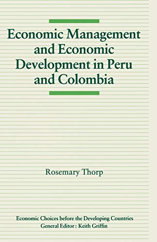 Economic Management and Economic Development in Peru and Colombia (Economic Choices before the Developing Countries)