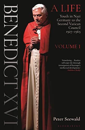 Benedict XVI: A Life Volume One: Youth in Nazi Germany to the Second Vatican Council 1927–1965: 1