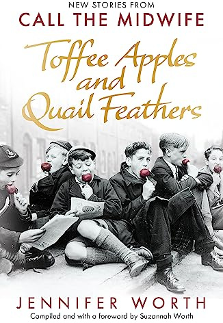 Toffee Apples and Quail Feathers: New Stories From Call the Midwife