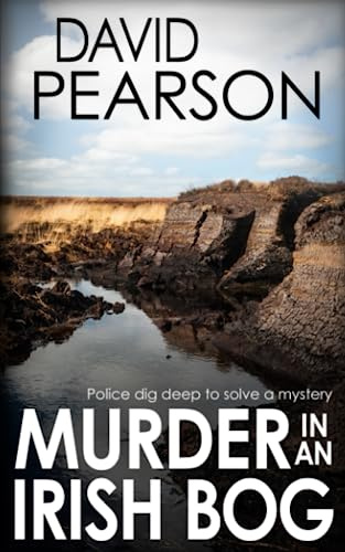 MURDER IN AN IRISH BOG: police dig deep to solve a mystery (The Galway Homicides, Band 11)