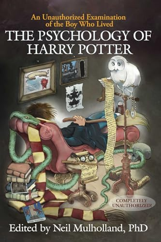 The Psychology of Harry Potter: An Unauthorized Examination Of The Boy Who Lived (Psychology of Popular Culture)