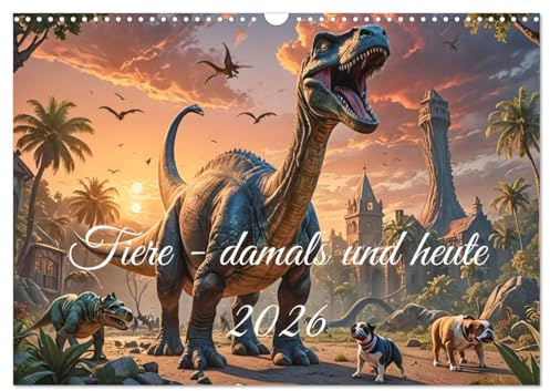 Tiere - damals und heute (Wandkalender 2026 DIN A3 quer), CALVENDO Monatskalender: Tiere aus längst vergangenen Zeiten treffen auf Tiere der heutigen Zeit (CALVENDO Tiere)