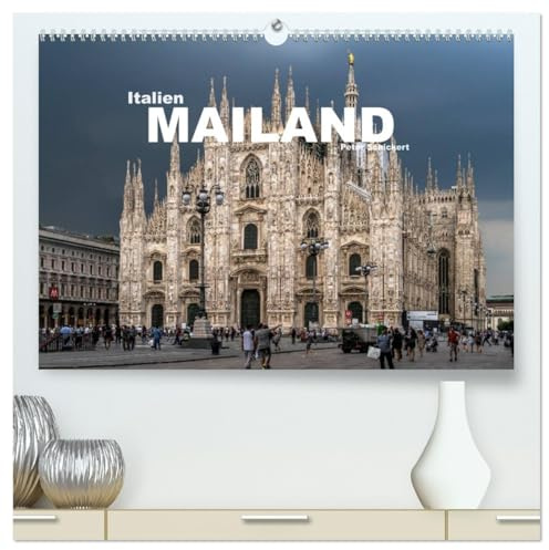 Italien - Mailand (hochwertiger Premium Wandkalender 2026 DIN A2 quer), Kunstdruck in Hochglanz: Die faszinierende Metropole im Norden Italiens (CALVENDO Orte)