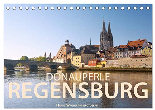 Donauperle Regensburg (Tischkalender 2026 DIN A5 quer), CALVENDO Monatskalender: Hanna Wagner zeigt Monat für Monat die prachtvollen Seiten der Welterbestadt Regensburg. (CALVENDO Orte)