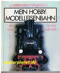 Mein Hobby: Modelleisenbahn. Von der Planung bis zum Spielbetrieb