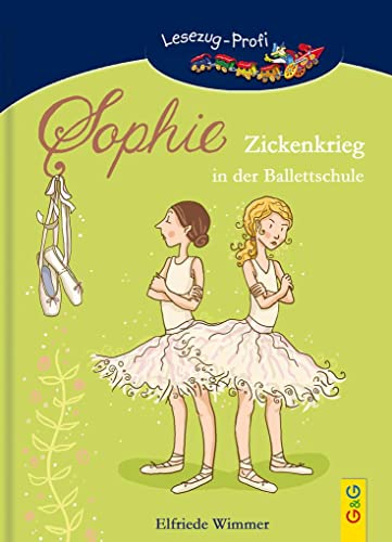 Sophie - Zickenkrieg in der Ballettschule: Ein Ballett-Roman für Mädchen (Lesezug)