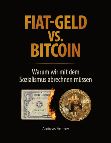 Fiat-Geld vs. Bitcoin - Warum wir mit dem Sozialismus abrechnen müssen