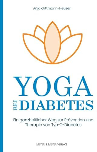 Yoga bei Diabetes: Ein ganzheitlicher Weg zu Prävention und Therapie von Typ-2-Diabetes