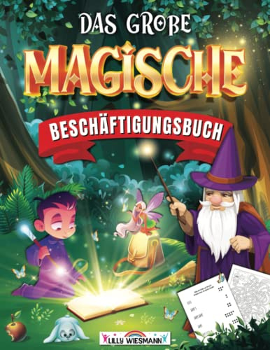 Das große magische Beschäftigungsbuch: So macht lernen Spaß! Magisches Vorschulbuch mit Zahlen, Buchstaben, Schwungübungen und vielen weiteren tollen Übungen