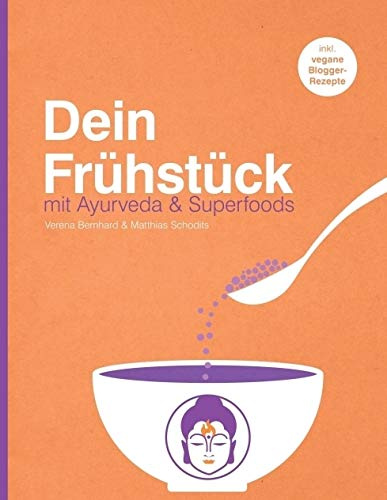 Dein Frühstück: mit Ayurveda & Superfoods