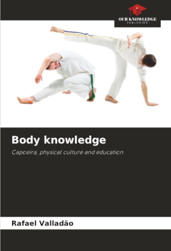 Body knowledge: Capoeira, physical culture and education