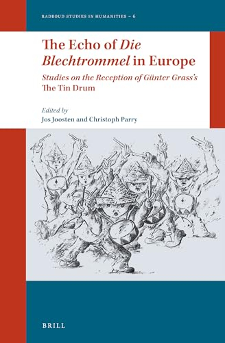 The Echo of Die Blechtrommel in Europe: Studies on the Reception of Günter Grass's the Tin Drum (Radboud Studies in Humanities)
