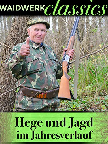 Waidwerk Classics - Hege und Jagd im Jahreslauf