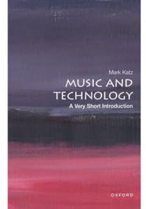 Music and Technology: A Very Short Introduction (Very Short Introductions)