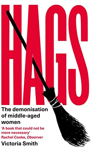 Hags: The Demonisation of Middle-Aged Women