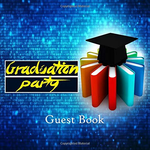 Graduation Party Guest Book: Message Book Keepsake Scrapbook Memory Year Book For High School College, University With Gift Log For Family And Friends To Write In (Graduation Collections, Band 45)