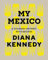 My Mexico: A Culinary Odyssey with Recipes (William & Bettye Nowlin)