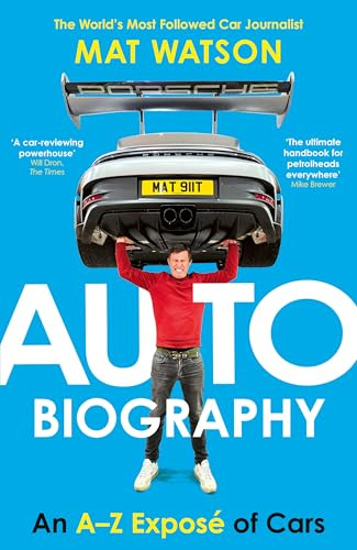 Auto Biography: The Ultimate Car Book from the Expert Motoring Journalist