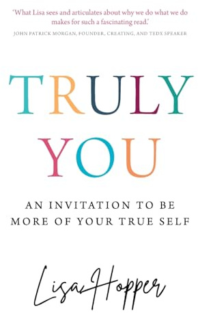 Truly You: An invitation to be more of your true self