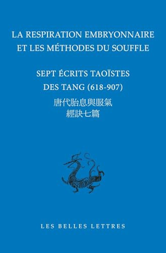 La respiration embryonnaire et les méthodes du souffle: Sept écrits taoïstes des Tang (618-907)