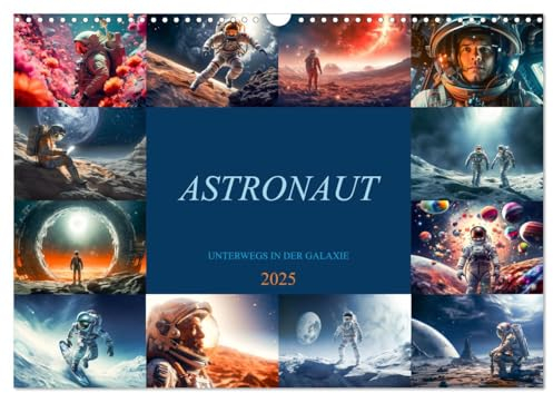 Astronaut - Unterwegs in der Galaxie (Wandkalender 2025 DIN A3 quer), CALVENDO Monatskalender