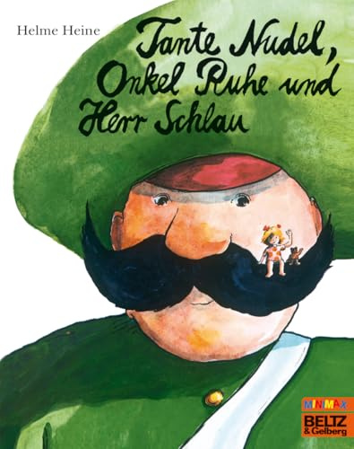 Tante Nudel, Onkel Ruhe und Herr Schlau: Ein Bilderbuch von Helme Heine (MINIMAX)