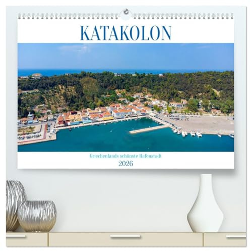 KATAKOLON - Griechenlands schönste Hafenstadt (hochwertiger Premium Wandkalender 2026 DIN A2 quer), Kunstdruck in Hochglanz: Katakolon - Griechenlands ... Geschenk für Reiselustige. (CALVENDO Orte)