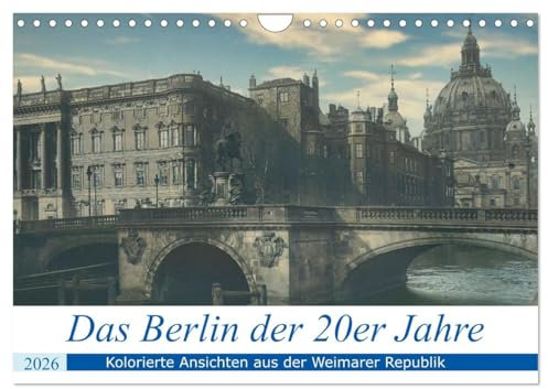 Das Berlin der 20er Jahre (Wandkalender 2026 DIN A4 quer), CALVENDO Monatskalender: Fotos aus dem alten Berlin (CALVENDO Orte)