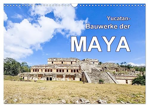 Yucatan-Bauwerke der MAYA (Wandkalender 2026 DIN A3 quer), CALVENDO Monatskalender: Mayaruinen auf Yucatan (CALVENDO Orte)
