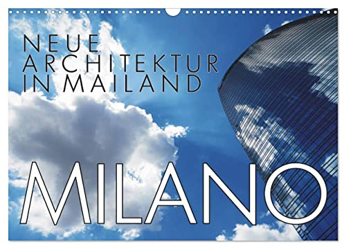 Neue Architektur in Mailand (Wandkalender 2026 DIN A3 quer), CALVENDO Monatskalender: Architektonische Highlights: Porta Nuova und CityLife (CALVENDO Orte)