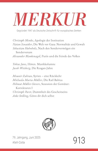 MERKUR 6/2025, Jg.79: Nr. 913, Heft 06, Juni 2025 (MERKUR: Gegründet 1947 als Deutsche Zeitschrift für europäisches Denken)