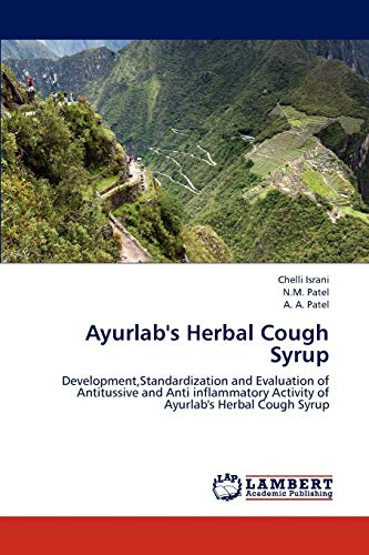 Ayurlab's Herbal Cough Syrup: Development,Standardization and Evaluation of Antitussive and Anti inflammatory Activity of Ayurlab's Herbal Cough Syrup