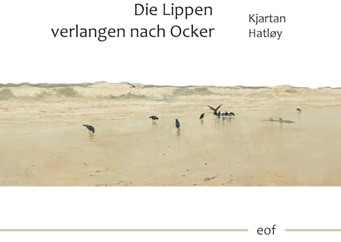 Die Lippen verlangen nach Ocker: Ausgewählte Gedichte, übersetzt von Klaus Anders (edition offenes feld)