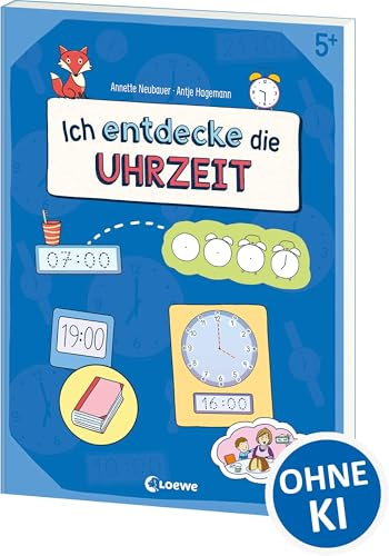 Ich entdecke die Uhrzeit - Lernerfolge garantiert!: Lernerfolge garantiert! - Übungsbuch zum spielerischen Lernen der Uhrzeit ab 5 Jahren