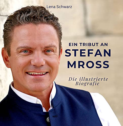 Ein Tribut an Stefan Mross: Die illustrierte Biografie