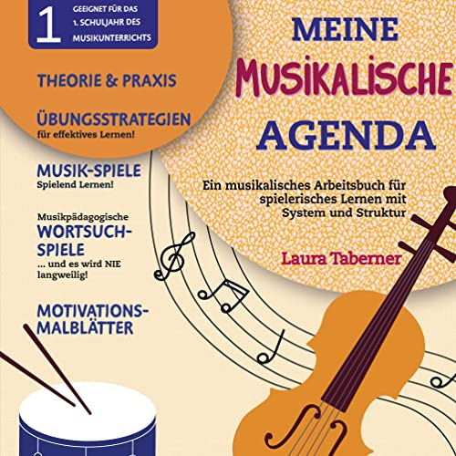 Meine Musikalische Agenda: Ein musikalisches Arbeitsbuch für spielerisches Lernen mit System und Struktur