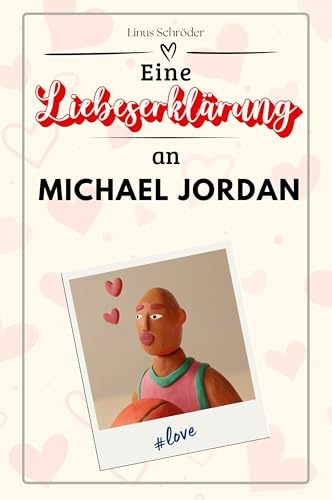 Eine Liebeserklärung an Michael Jordan: Die große Hommage - das perfekte Geschenk für Weihnachten und Geburtstag und jeden Anlass