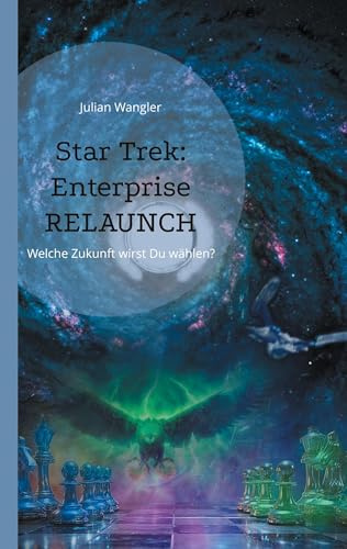 Star Trek: Enterprise Relaunch: Welche Zukunft wirst Du wählen?